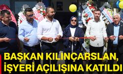 Başkan Kılınçarslan, işyeri açılışına katıldı