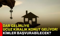 Dar gelirliye ucuz kiralık konut geliyor! Kimler başvurabilecek?