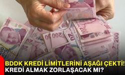 BDDK kredi limitlerini aşağı çekti! Kredi almak zorlaşacak mı?