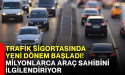 Trafik sigortasında yeni dönem başladı! Milyonlarca araç sahibini ilgilendiriyor