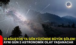 12 Ağustos'ta gökyüzünde büyük şölen! Aynı gün 3 astronomik olay yaşanacak