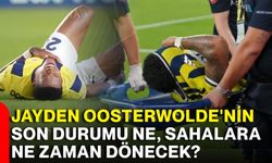 Jayden Oosterwolde'nin son durumu ne, sahalara ne zaman dönecek?