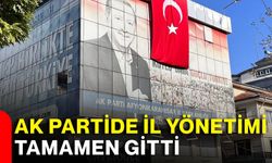 AK Partide il yönetimi tamamen gitti