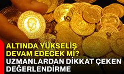 Altında yükseliş devam edecek mi? Uzmanlardan dikkat çeken değerlendirme