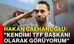 Hakan Çalhanoğlu: “Kendimi TFF başkanı olarak görüyorum”