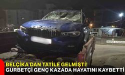 Belçika’dan tatile gelmişti! Gurbetçi genç kazada hayatını kaybetti
