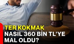 Ter kokmak nasıl 360 bin TL’ye mal oldu?