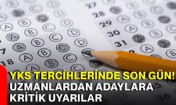 YKS tercihlerinde son gün! Uzmanlardan adaylara kritik uyarılar