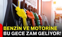 Benzin ve motorine bu gece zam geliyor!