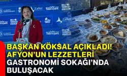 Başkan Köksal açıkladı! Afyon’un lezzetleri Gastronomi Sokağı’nda buluşacak
