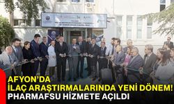 Afyon’da ilaç araştırmalarında yeni dönem! PharmAFSU hizmete açıldı