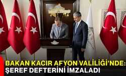 Bakan Kacır Afyon Valiliği’nde: Şeref defterini imzaladı