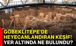 Göbeklitepe’de heyecanlandıran keşif! Yer altında ne bulundu?