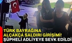 Türk bayrağına alçakça saldırı girişimi! Şüpheli adliyeye sevk edildi