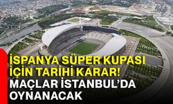İspanya Süper Kupası için tarihi karar! Maçlar İstanbul’da oynanacak