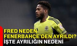 Fred neden Fenerbahçe’den ayrıldı? İşte ayrılığın nedeni