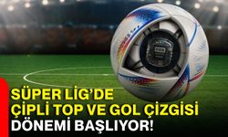 Süper Lig’de çipli top ve gol çizgisi dönemi başlıyor!