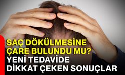 Saç dökülmesine çare bulundu mu? Yeni tedavide dikkat çeken sonuçlar