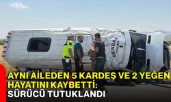 Aynı aileden 5 kardeş ve 2 yeğen hayatını kaybetti: Sürücü tutuklandı