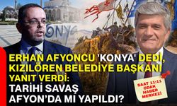 Erhan Afyoncu 'Konya' dedi, Kızılören Belediye Başkanı yanıt verdi: Tarihi savaş Afyon’da mı yapıldı?