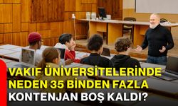 Vakıf üniversitelerinde neden 35 binden fazla kontenjan boş kaldı?