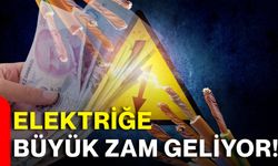 Elektriğe büyük zam geliyor!