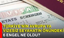 Türkiye’nin Avrupa'ya vizesiz seyahatin önündeki 6 engel ne oldu?
