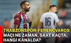 Trabzonspor-Ferencvaros maçı ne zaman, saat kaçta, hangi kanalda?