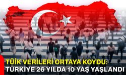 TÜİK verileri ortaya koydu: Türkiye 26 yılda 10 yaş yaşlandı