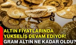 Altın fiyatlarında yükseliş devam ediyor! Gram altın ne kadar oldu?