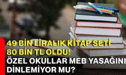 49 bin liralık kitap seti 80 bin TL oldu! Özel okullar MEB yasağını dinlemiyor mu?
