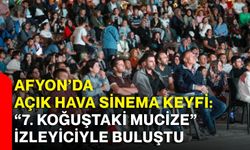 Afyon’da açık hava sinema keyfi: “7. Koğuştaki Mucize” izleyiciyle buluştu