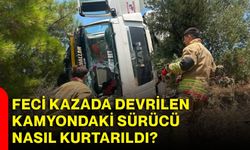 Feci kazada devrilen kamyondaki sürücü kurtarıldı