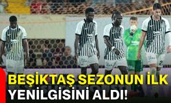 Beşiktaş sezonun ilk yenilgisini aldı!