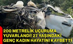 200 metrelik uçuruma yuvarlandı! 27 yaşındaki genç kadın hayatını kaybetti