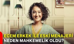 Ecem Erkek ile eski menajeri neden mahkemelik oldu?