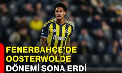 Fenerbahçe’de Oosterwolde dönemi sona erdi