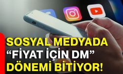 Sosyal medyada “Fiyat için DM” dönemi bitiyor!