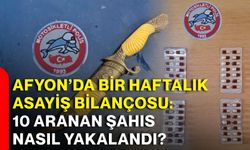 Afyon’da bir haftalık asayiş bilançosu: 10 aranan şahıs nasıl yakalandı?