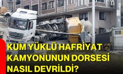 kum yüklü hafriyat kamyonunun dorsesi nasıl devrildi?