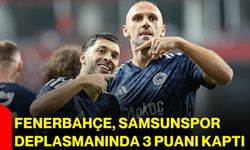 Fenerbahçe, Samsunspor deplasmanında 3 puanı kaptı