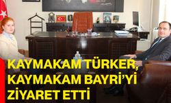 Kaymakam Türker, Kaymakam Bayri’yi ziyaret etti