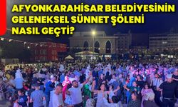 Afyonkarahisar Belediyesinin geleneksel sünnet şöleni nasıl geçti?