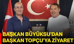 Başkan Büyüksu’dan Başkan Topçu’ya ziyaret