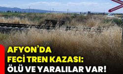 Afyon’da feci tren kazası: Ölü ve yaralılar var!