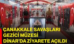 Çanakkale savaşları gezici müzesi Dinar’da ziyarete açıldı