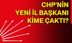 CHP’nin yeni İl Başkanı kime çaktı?
