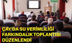 Çay’da su verimliliği farkındalık toplantısı düzenlendi