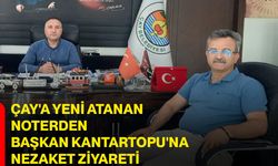 Çay'a yeni atanan noterden Başkan Kantartopu'na nezaket ziyareti