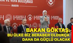 Bakan Göktaş: Bu Ülke Biz Beraber Oldukça Daha da Güçlü Olacak